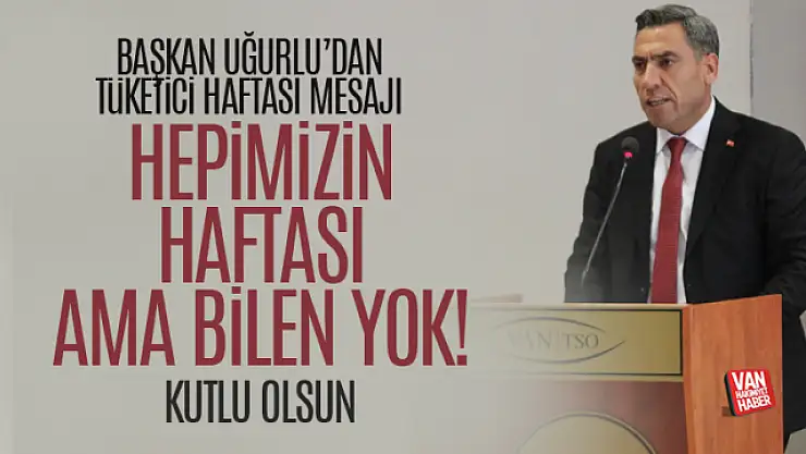 Başkan Uğurlu'dan Tüketici Koruma Haftası mesajı