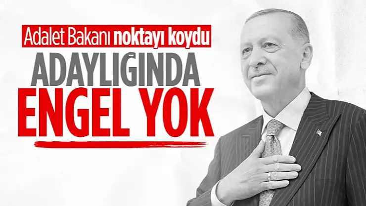 Cumhurbaşkanı Erdoğan'ın adaylığının önünde engel yok