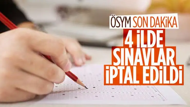ÖSYM'den, afet bölgesi olan 4 il için sınav kararı