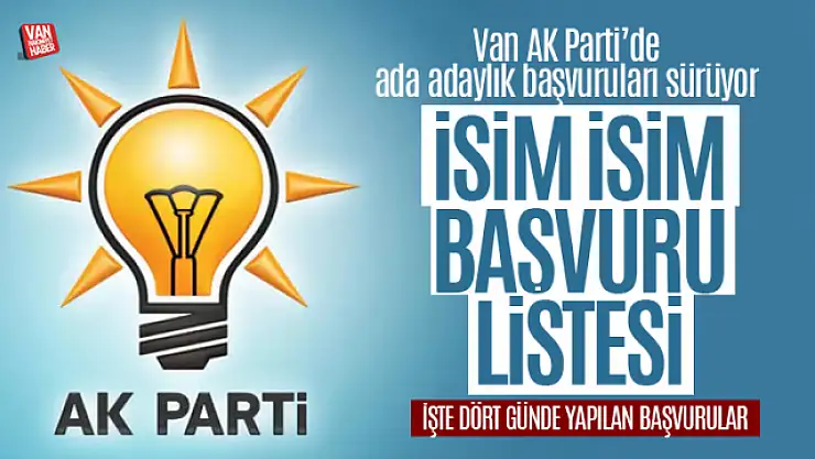 Van AK Parti aday adaylığı başvuruları devam ediyor! Kimler başvuru yaptı?