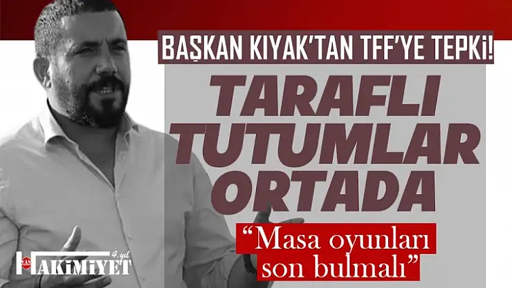 Vanspor Başkanı Feyat Kıyak'tan TFF'ye tepki!