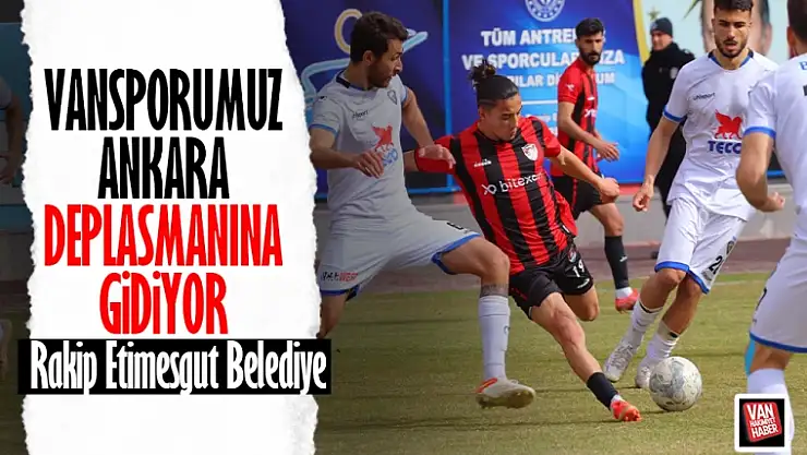 Vanspor, Etimesgut Belediyespor'a konuk oluyor