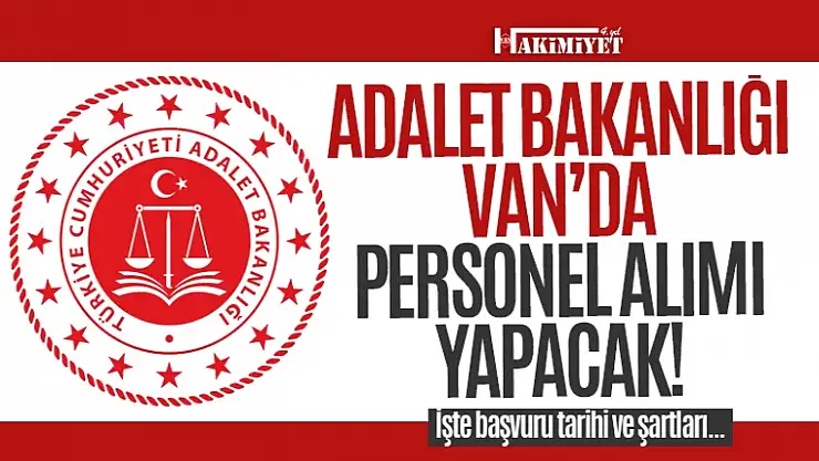 Adalet Bakanlığı Van'da personel alımı yapacak! İşte başvuru tarihi ve şartları...