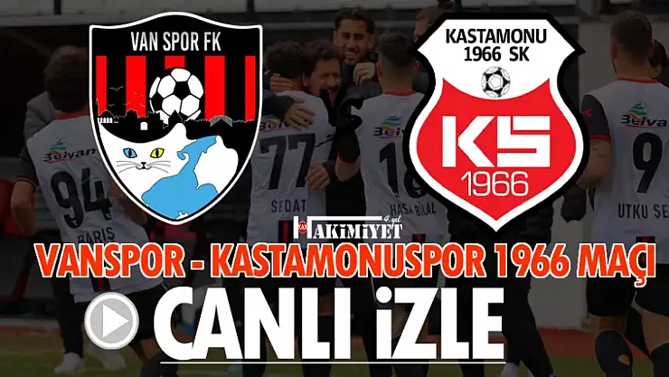 CANLI | Vanspor - Kastamonuspor 1966 maçı canlı izle