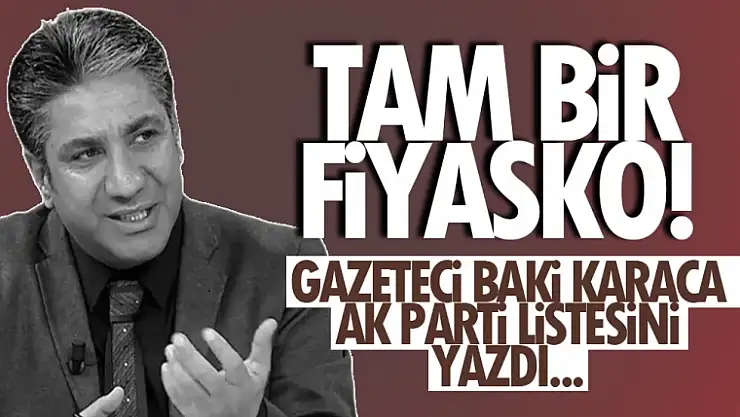 Gazeteci-Yazar Baki Karaca'dan AK Parti'nin Van aday listesini yazdı