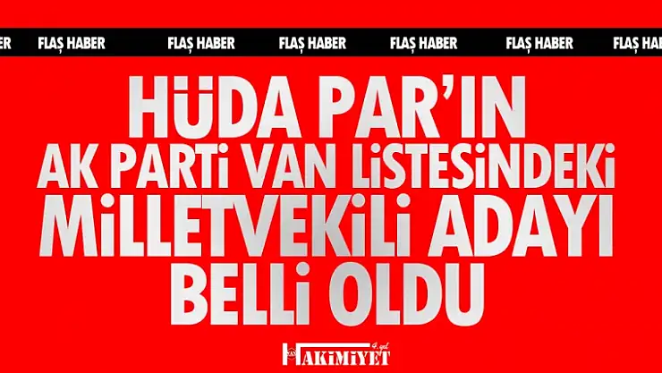 HÜDA PAR'ın AK Parti Van listesinden seçime girecek isim belli oldu!