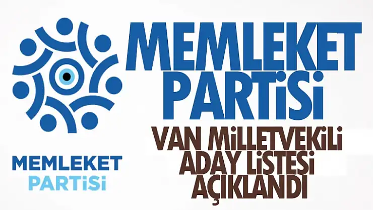 Memleket Partisi Van Milletvekili adayları 2023... İşte isim listesi