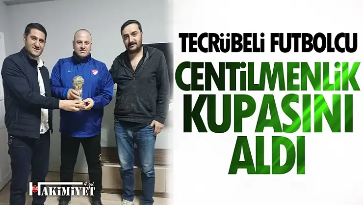 Tecrübeli Futbolcu Centilmenlik Kupasını Aldı