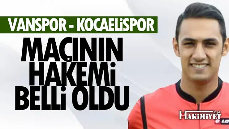 Vanspor - Kocaelispor maçının hakemi belli oldu