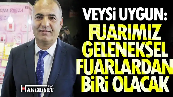 Uygun: Fuarımız geleneksel fuarlardan biri olacak