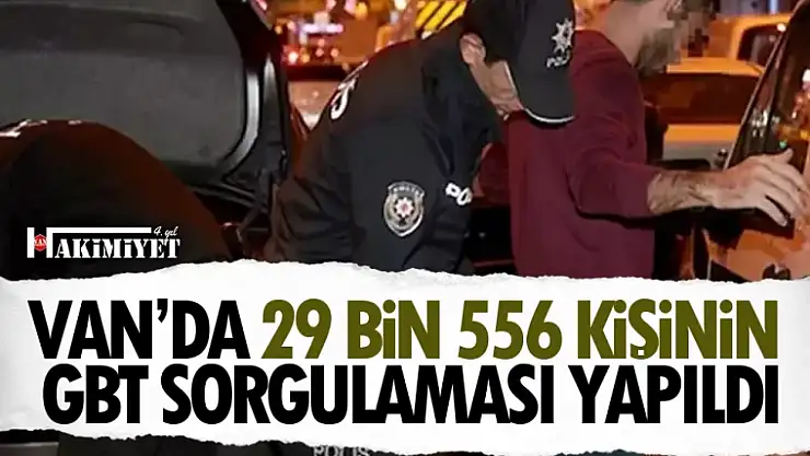 Van'da 29 bin 556 kişinin GBT sorgulaması yapıldı