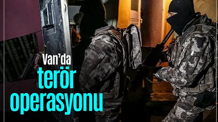 Van'da terör operasyonu!