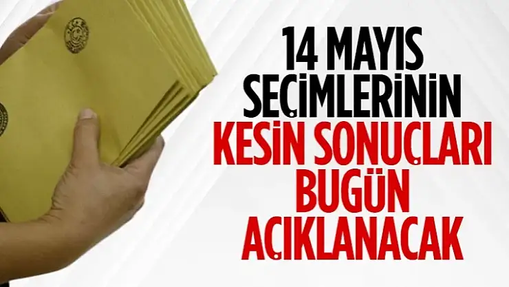YSK kesin seçim sonuçları ne zaman açıklanacak?