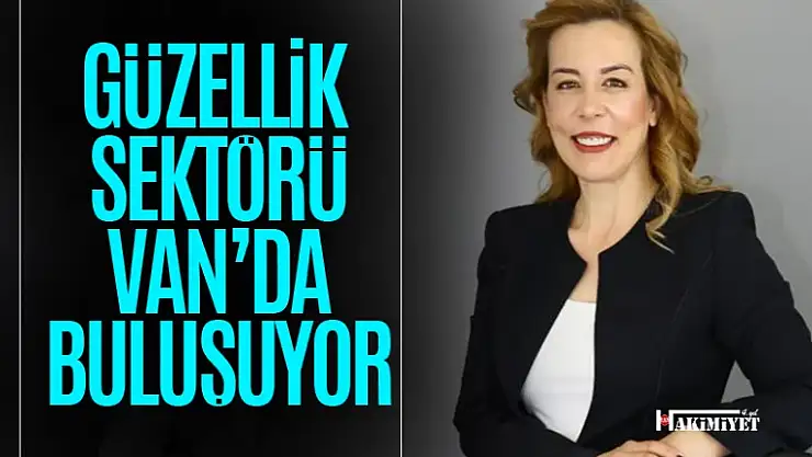 Güzellik sektörü Van'da buluşuyor