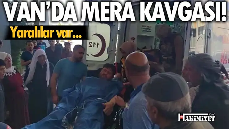 Van'da mera kavgası! Yaralılar var...