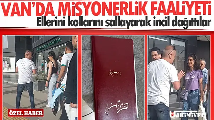 Van'da sokak ortasında İncil dağıtıyorlar