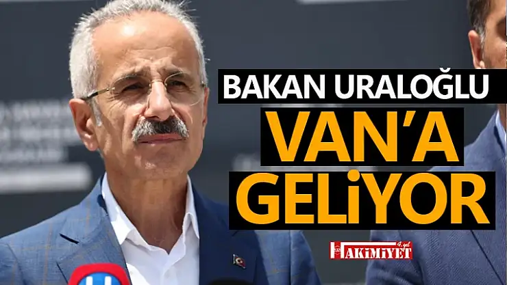 Bakan Uraloğlu Van'a geliyor