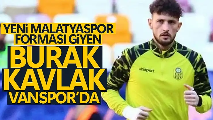 Burak Kavlak Vanspor FK'ya imza attı