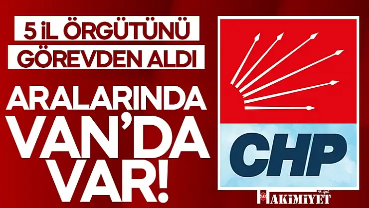 CHP Van İl yönetimi Görevden alındı!