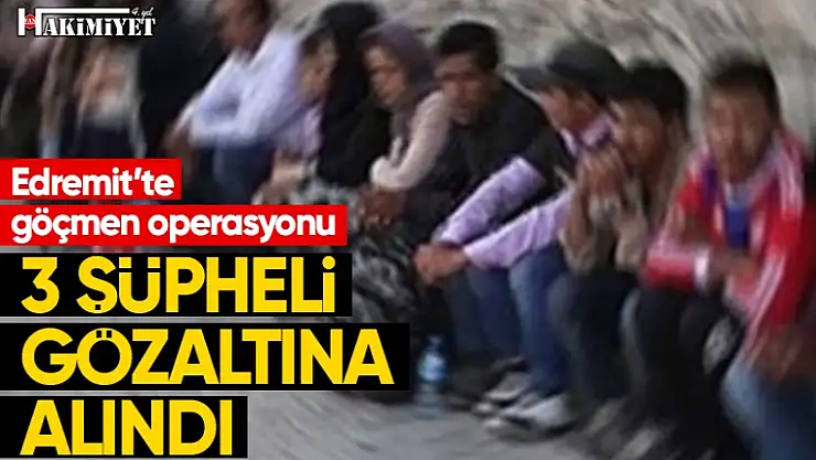 Edremit'te göçmen kaçakçıları gözaltına alındı