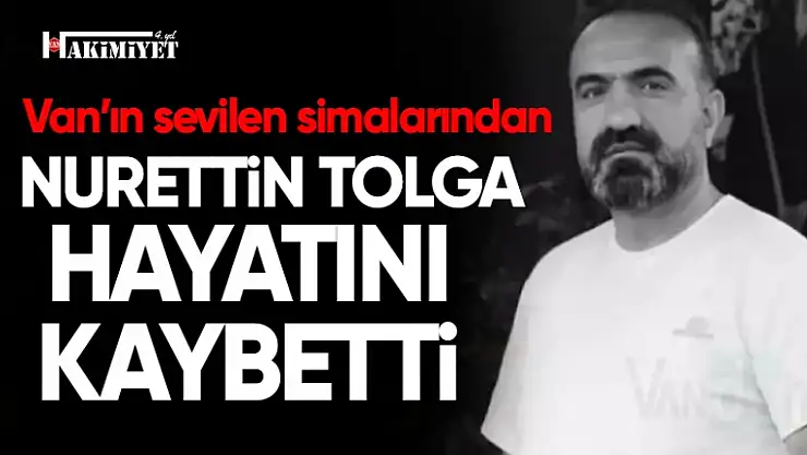 Nurettin Tonga genç yaşta hayatını kaybetti