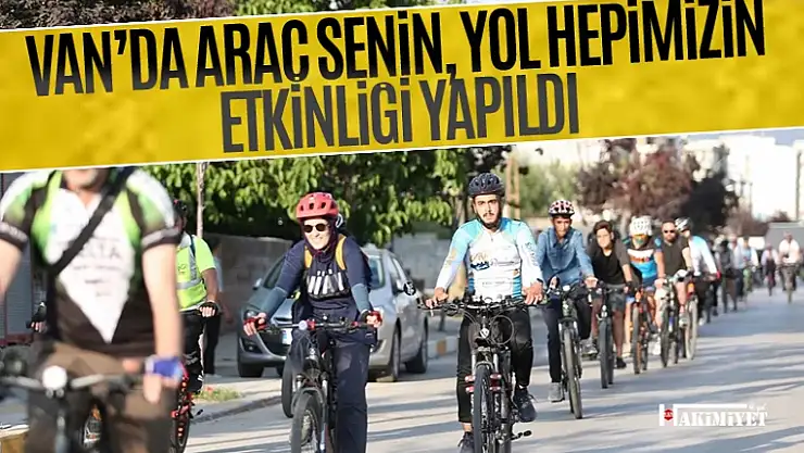Van'da 150 kişi 'araç senin yol hepimizin' sloganıyla pedal çevirdi