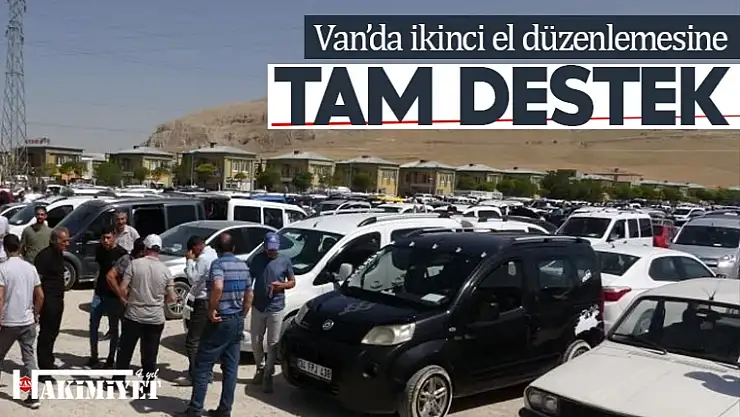 Van'da ikinci el düzenlemesine tam destek!