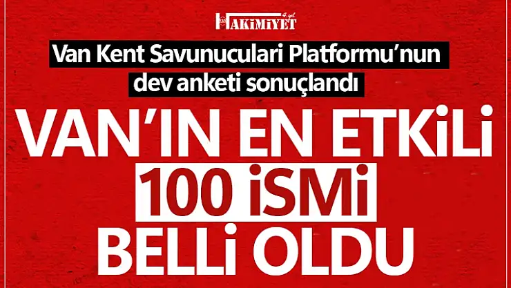 Van'ın en etkili 100 ismi belli oldu!