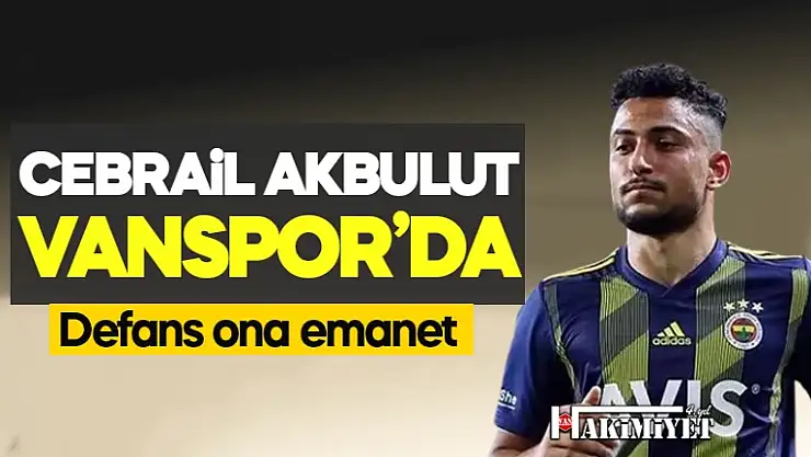 Vanspor'da savunma Cebrail Akbulut'a emanet!