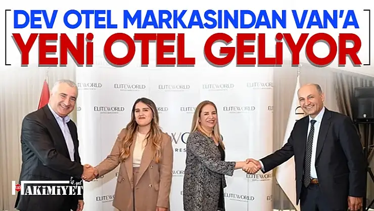 Elite World Otel, yeni markasıyla Van'a geliyor