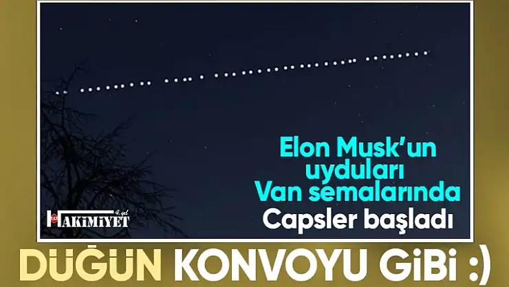 Elon Musk'ın Starlink uyduları Van semalarında