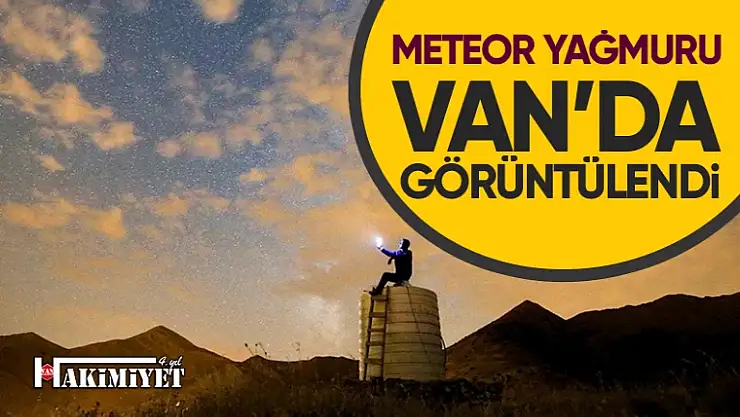 Meteor yağmuru Van'da görüntülendi