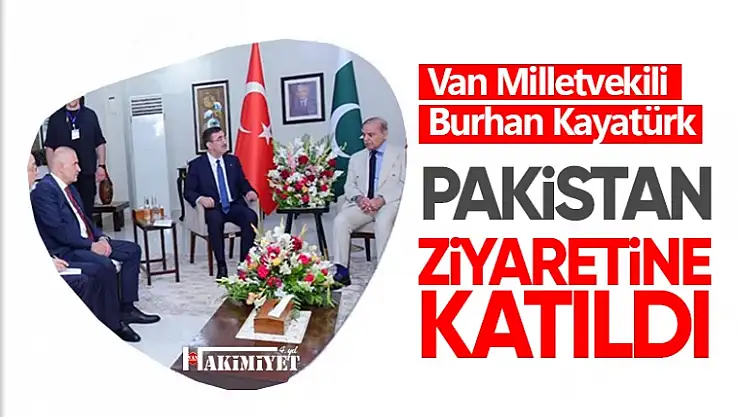 Van Milletvekili Kayatürk, Pakistan'da görüşmelere katıldı