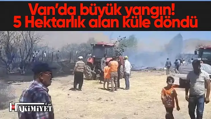 Van'da büyük yangın! Bir saatte söndürüldü