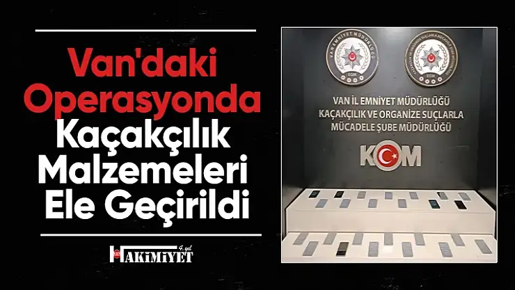 Van'daki Operasyonda Kaçakçılık Malzemeleri Ele Geçirildi