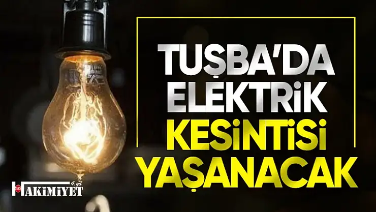 Van'ın Tuşba İlçesinde elektrik kesintisi yaşanacak!