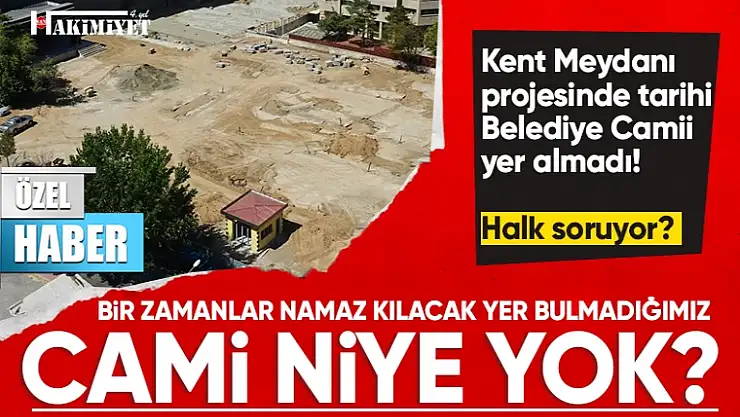 Yeni kent meydanı projesi merkez camiyi yok ediyor
