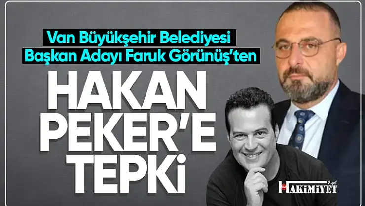 Başkan Adayı Faruk Görünüş'ten Hakan Peker'e belediyecilik tepkisi!