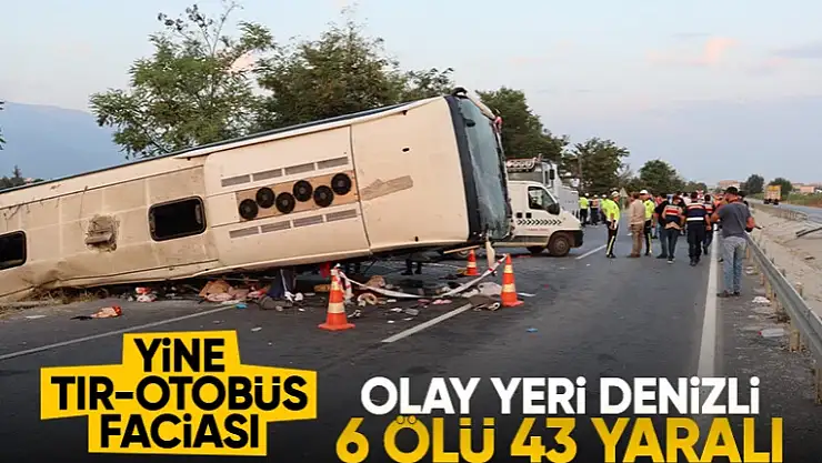 Denizli'de karşı şeride geçen tır otobüse çarptı: 6 ölü, 43 yaralı