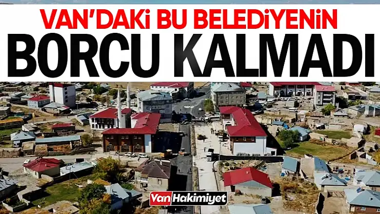Van'da borcu olmayan tek belediye!