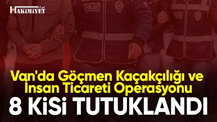 Van'da Göçmen Kaçakçılığı ve İnsan Ticareti Operasyonu