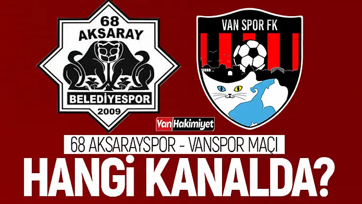 68 Aksarayspor - Vanspor FK maçı hangi kanalda? Canlı yayınlanacak mı