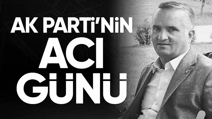 AK Partili Bilal Eryiğit hayatını kaybetti!