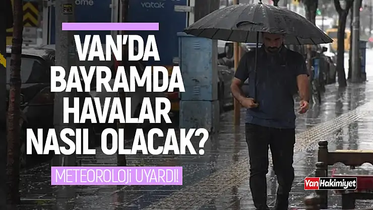 Bayramda Van'da hava nasıl olacak? İşte meteoroloji tahminleri....