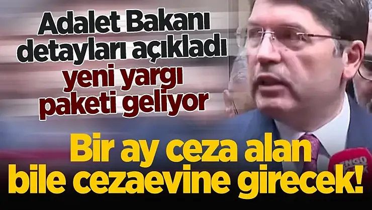 Bir ay ceza alan hapse girecek! Yeni yargı paketinde neler var?