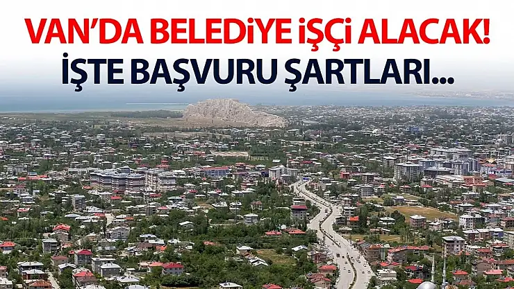Van'da belediye işçi alıyor!