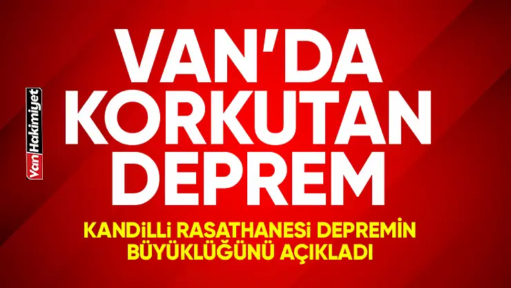 Van'da korkutan deprem! Kandilli Rasathanesi duyurdu