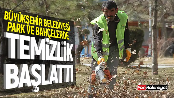 Van'da park ve bahçelerde bahar temizliği!