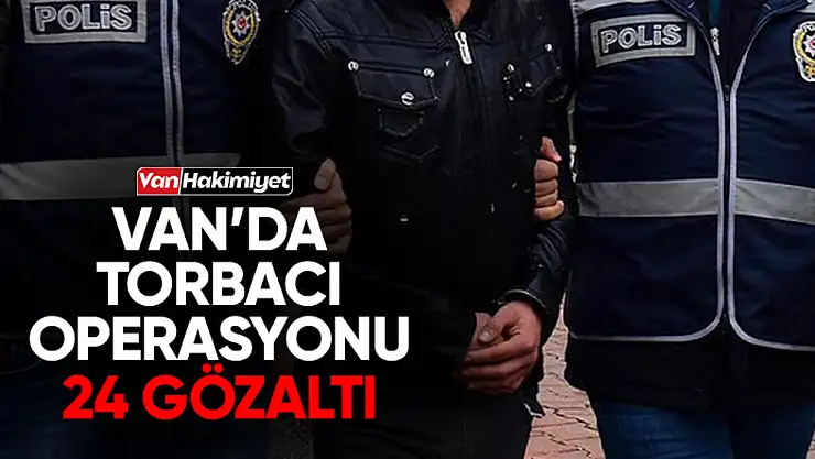 Van'da torbacı operasyonu!