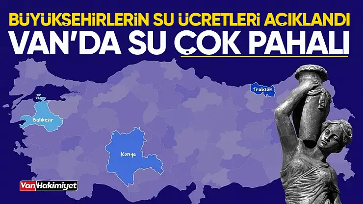 Van'ın su ücreti Ankara ve İzmir ile yarışıyor